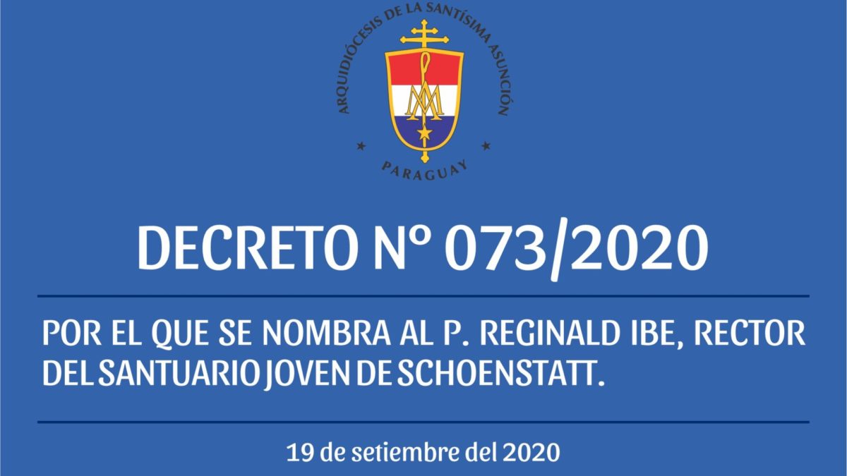 DECRETO 073/2020 – POR EL QUE SE NOMBRA AL P. REGINALD IBE, RECTOR DEL SANTUARIO JOVEN DE SCHOENSTATT.