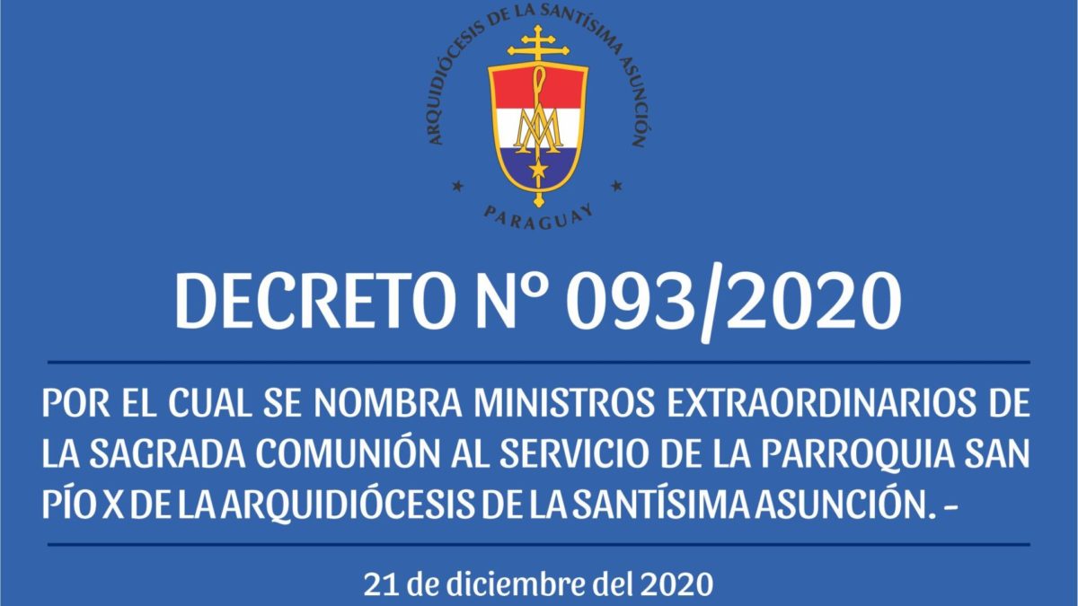 DECRETO N° 093- POR EL CUAL SE NOMBRA MINISTROS EXTRAORDINARIOS DE LA SAGRADA COMUNIÓN (PARROQUIA SAN PÍO X)