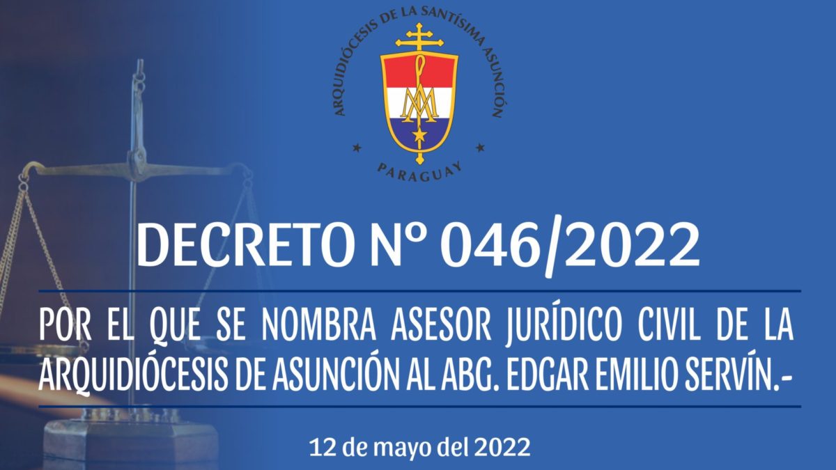 DECRETO 046/2022 – POR EL QUE SE NOMBRA ASESOR JURÍDICO CIVIL DE LA ARQUIDIÓCESIS DE ASUNCIÓN AL ABG. EDGAR EMILIO SERVÍN.