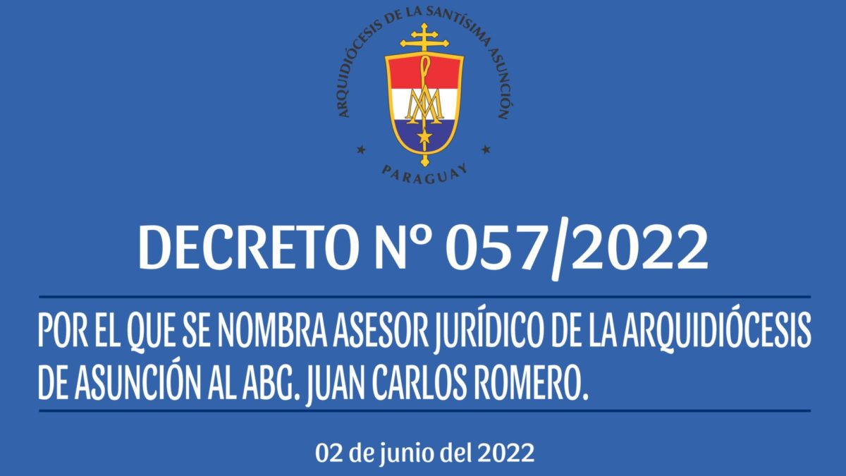 DECRETO 057/2022 –  POR EL QUE SE NOMBRA ASESOR JURÍDICO DE LA ARQUIDIÓCESIS DE ASUNCIÓN AL ABG. JUAN CARLOS ROMERO