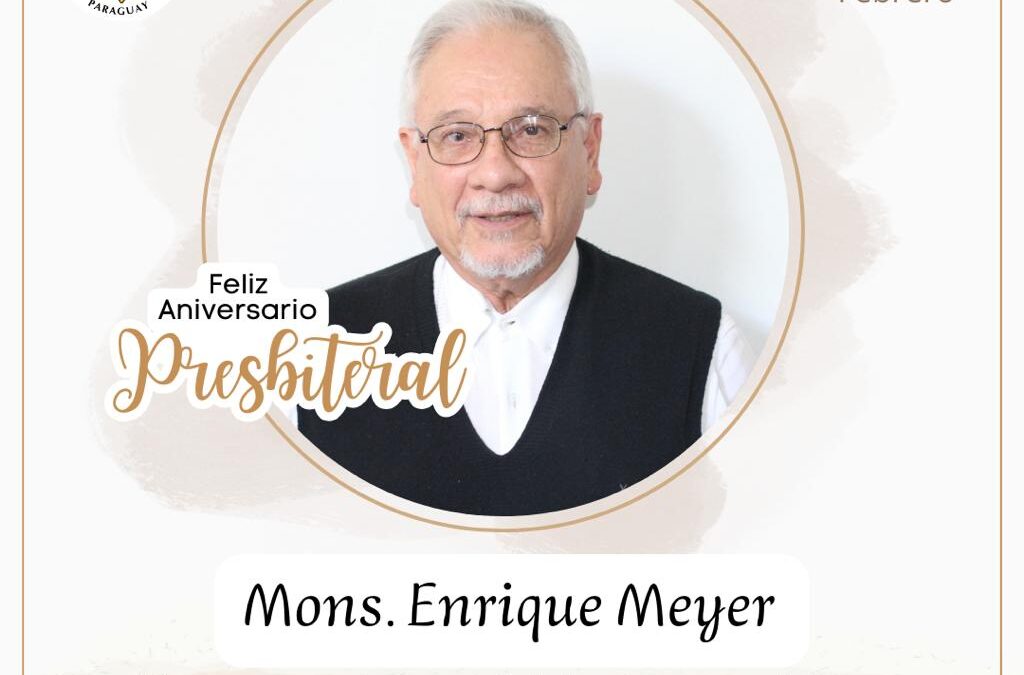 Celebramos hoy con alegría la vida sacerdotal de Monseñor Enrique Meyer, 55 años de sacerdote