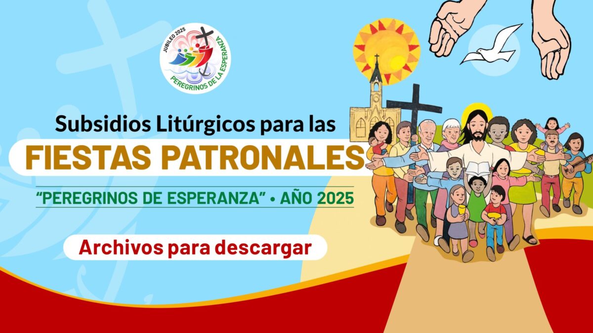 Guiones litúrgicos para las fiestas patronales  – Año Jubilar 2025