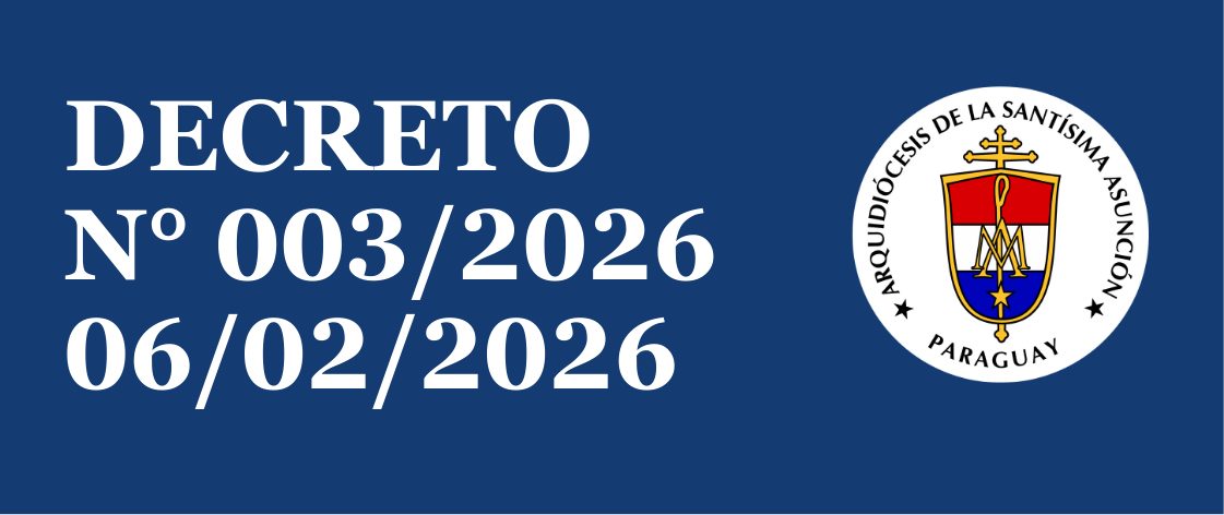 Decreto Nº 003/2026 | Por el que se nombra al Asesor Eclesiástico del Departamento Arquidiocesano De Pastoral Catequética (Dapac) de La Arquidiócesis de la Santísima Asunción.