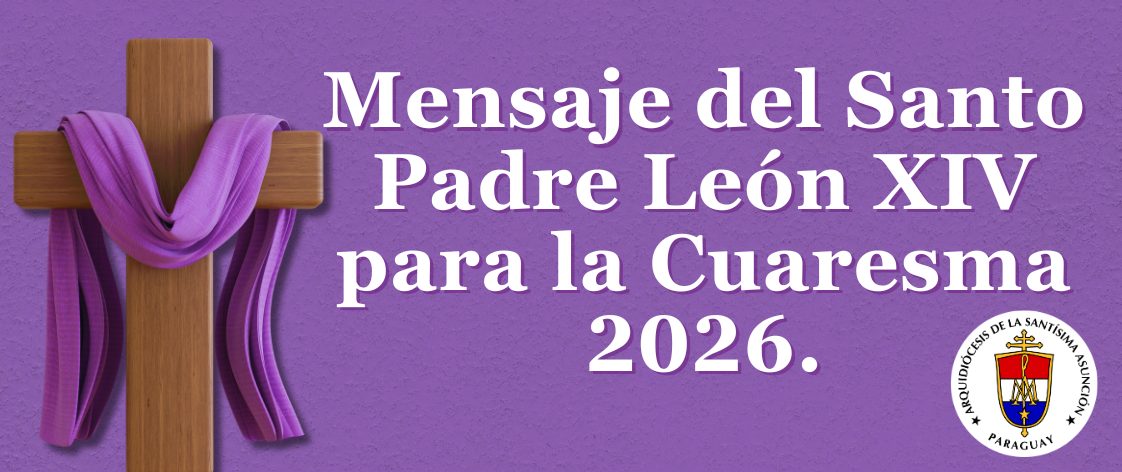 Mensaje del Santo Padre León XIV | Para la Cuaresma 2026