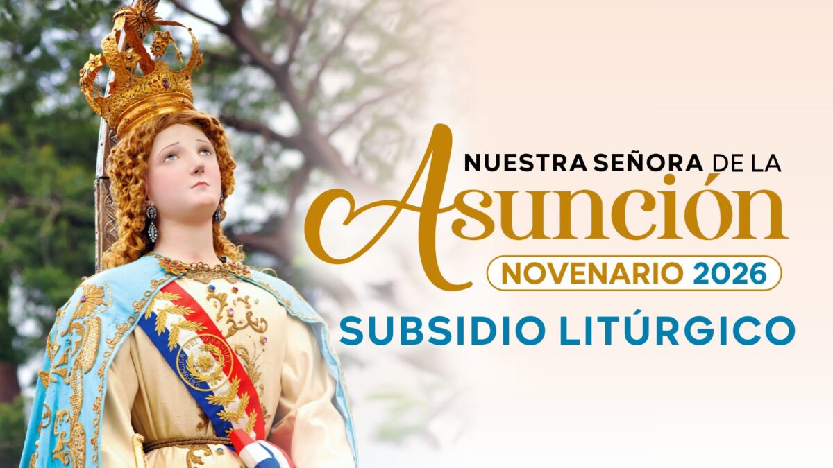 Subsidio Litúrgico del Novenario en honor a Nuestra Señora de la Asunción 2026
